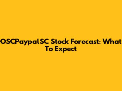 OSCPaypalSC Stock Forecast: What To Expect