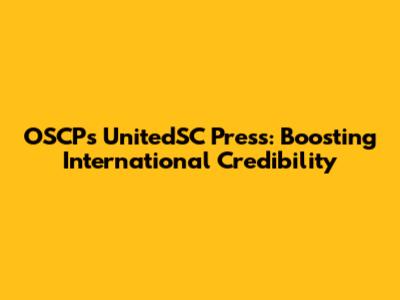 OSCPs UnitedSC Press: Boosting International Credibility