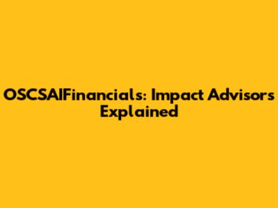 OSCSAIFinancials: Impact Advisors Explained