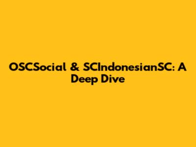 OSCSocial & SCIndonesianSC: A Deep Dive