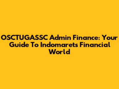 OSCTUGASSC Admin Finance: Your Guide To Indomaret's Financial World