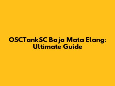 OSCTankSC Baja Mata Elang: Ultimate Guide