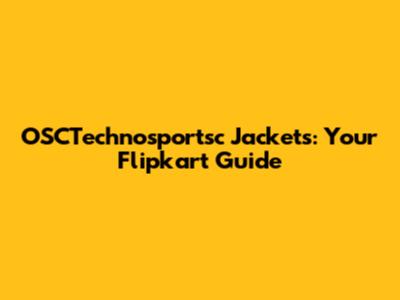 OSCTechnosportsc Jackets: Your Flipkart Guide