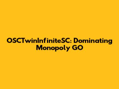 OSCTwinInfiniteSC: Dominating Monopoly GO