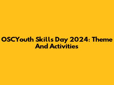 OSCYouth Skills Day 2024: Theme And Activities