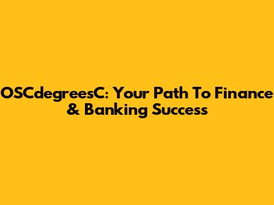 OSCdegreesC: Your Path To Finance & Banking Success