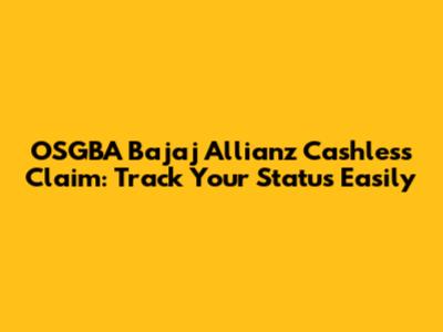 OSGBA Bajaj Allianz Cashless Claim: Track Your Status Easily