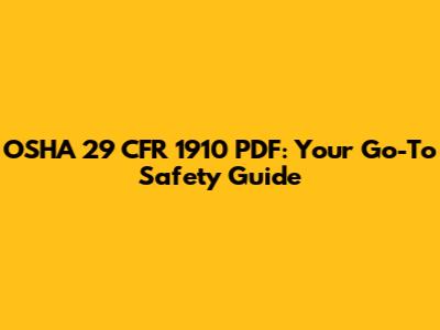 OSHA 29 CFR 1910 PDF: Your Go-To Safety Guide