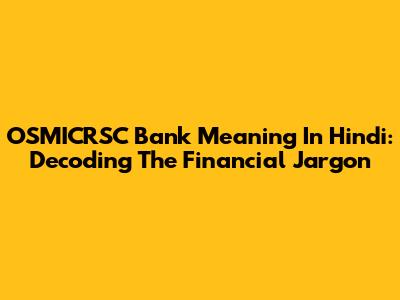 OSMICRSC Bank Meaning In Hindi: Decoding The Financial Jargon
