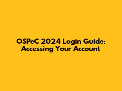 OSPeC 2024 Login Guide: Accessing Your Account