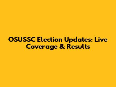 OSUSSC Election Updates: Live Coverage & Results