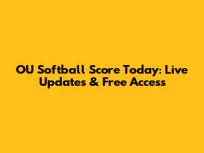 OU Softball Score Today: Live Updates & Free Access