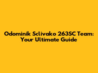 Odominik Sclivako 263SC Team: Your Ultimate Guide
