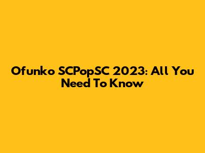 Ofunko SCPopSC 2023: All You Need To Know