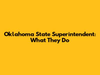 Oklahoma State Superintendent: What They Do