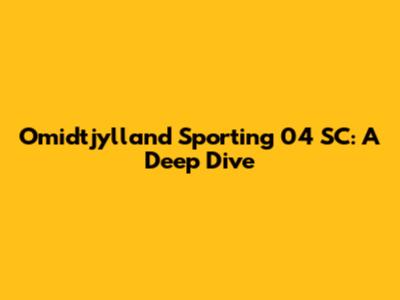 Omidtjylland Sporting 04 SC: A Deep Dive