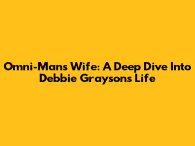 Omni-Man's Wife: A Deep Dive Into Debbie Grayson's Life