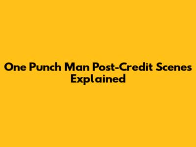 One Punch Man Post-Credit Scenes Explained