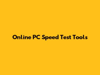 Online PC Speed Test Tools