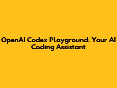 OpenAI Codex Playground: Your AI Coding Assistant