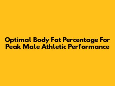 Optimal Body Fat Percentage For Peak Male Athletic Performance