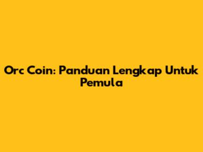Orc Coin: Panduan Lengkap Untuk Pemula