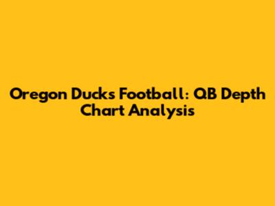 Oregon Ducks Football: QB Depth Chart Analysis