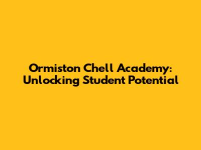Ormiston Chell Academy: Unlocking Student Potential