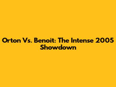 Orton Vs. Benoit: The Intense 2005 Showdown