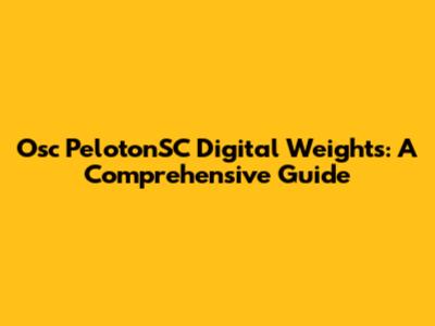 Osc PelotonSC Digital Weights: A Comprehensive Guide