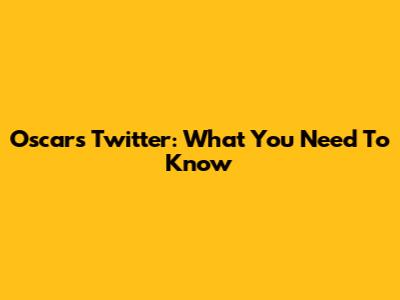 Oscar's Twitter: What You Need To Know
