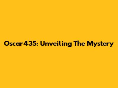 Oscar435: Unveiling The Mystery