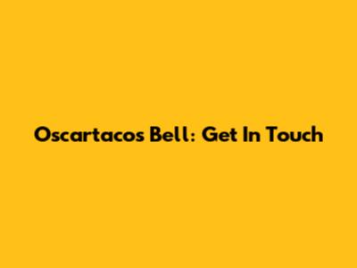 Oscartacos Bell: Get In Touch