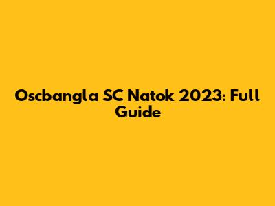 Oscbangla SC Natok 2023: Full Guide
