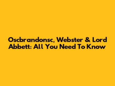 Oscbrandonsc, Webster & Lord Abbett: All You Need To Know