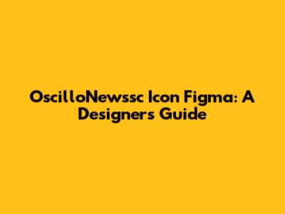 OscilloNewssc Icon Figma: A Designer's Guide