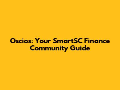 Oscios: Your SmartSC Finance Community Guide