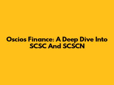 Oscios Finance: A Deep Dive Into SCSC And SCSCN