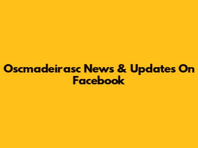 Oscmadeirasc News & Updates On Facebook