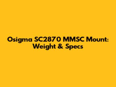 Osigma SC2870 MMSC Mount: Weight & Specs