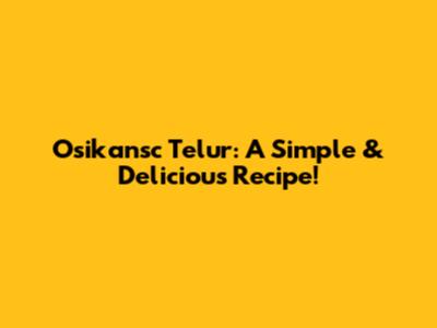 Osikansc Telur: A Simple & Delicious Recipe!