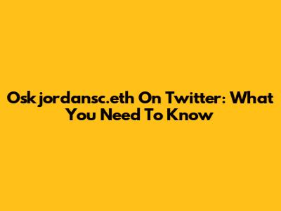 Oskjordansc.eth On Twitter: What You Need To Know