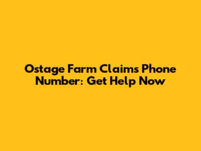 Ostage Farm Claims Phone Number: Get Help Now