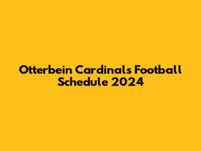 Otterbein Cardinals Football Schedule 2024