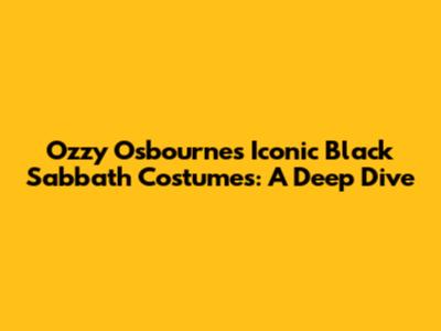 Ozzy Osbourne's Iconic Black Sabbath Costumes: A Deep Dive