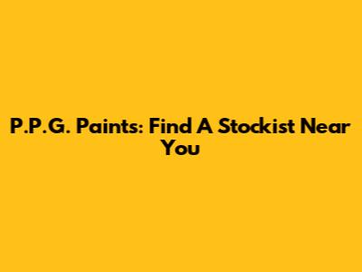 P.P.G. Paints: Find A Stockist Near You