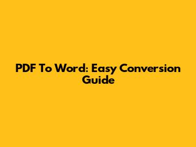 PDF To Word: Easy Conversion Guide
