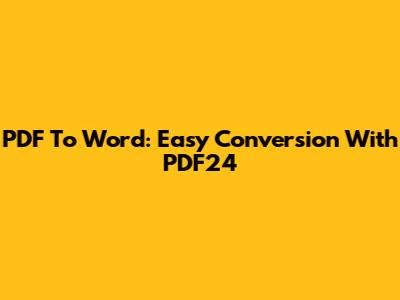PDF To Word: Easy Conversion With PDF24