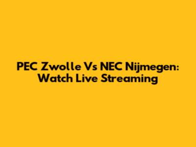 PEC Zwolle Vs NEC Nijmegen: Watch Live Streaming