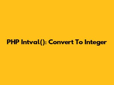 PHP Intval(): Convert To Integer